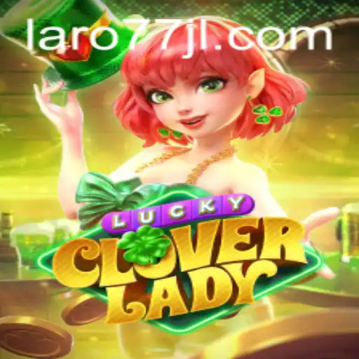 Discover the Thrills of LuckyCloverLady and Laro77